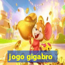 jogo gigabro